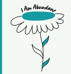 A minimalist hand-drawn flower doodle showing "I am Abundant." Perfect for mindfulness prints, wellness journals, positive psychology projects, self-help content, planners. 
