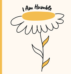 A minimalist hand-drawn flower doodle featuring the empowering affirmation "I am humble." Perfect for mindfulness prints, wellness journals, positive psychology projects, self-help content, planners. 