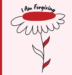 A whimsical vector illustration of a hand-drawn style flower with red accents, featuring the message "I Am Forgiving." This minimalist design promotes self-compassion and peace, perfect for motivation