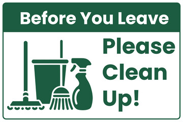 Before You Leave Please Clean Up Sign - Maintain Cleanliness