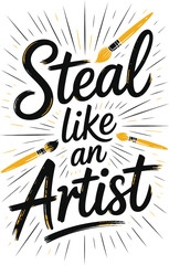 Steal Like An Artist Motivational Typography Print