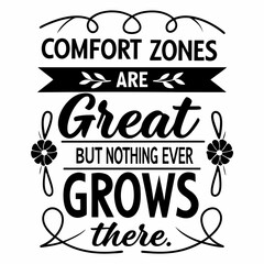 A motivational typography t-shirt design, Comfort zones are great — but nothing ever grows there