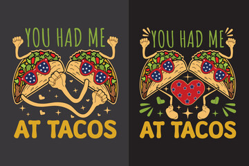 You Had Me At Tacos - Funny Taco Love T Shirt Design