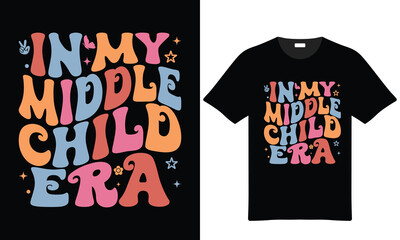 In My Middle Child Era Retro Style T Shirt Design Colorful Typography Peace Sign Flower Stars