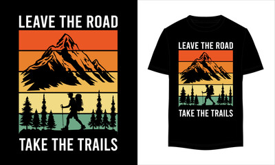 Leave The Road Take The Trails T-shirt design. Outdoor t shirt, Summer t shirt design. T-shirt design vector for print. Camping  t shirt design and vector illustration.