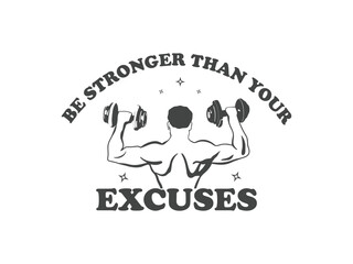 Be stronger than your excuses motivational gym t shirt design for no excuse fitness smash your workout goals
