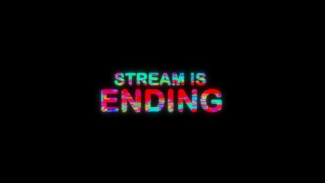 Stream is ending glitch effect cyberpunk, stream overlay animation. 4K Stock Video Alpha Channel