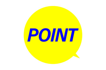 POINT - POINT word in round speech bubble
