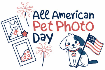 ALL AMERICAN PET PHOTO DAY vector illustration