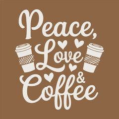 Peace, Love, Coffee typography T shirt design