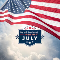 Fourth of july holiday closing announcement with american flag patriotic celebration independence day sale event