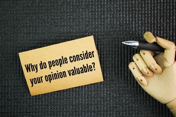 Question word Why do people consider your opinion valuable? the perceived expertise or knowledge of...