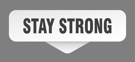 stay strong sticker. stay strong sign isolated on gray background