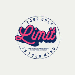 your only limits typography t shirt quote and other uses.