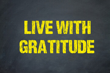 Live with Gratitude	
