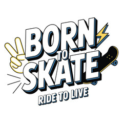 Obraz premium Born to Skate Ride to Live Skateboard Graphic Design