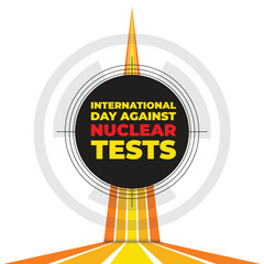 international day against nuclear tests background template. Holiday concept. background, banner, placard, card, and poster design template with text inscription and standard color. vector