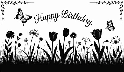 Black and white happy birthday design with butterflies and flower silhouettes in a garden scene decor