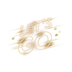 Golden "Let's Go" motivational text effect with neon light and dynamic speed lines PNG