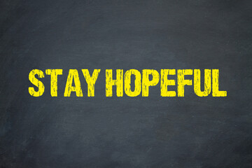 Stay Hopeful