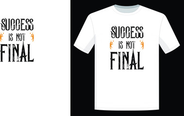 Succccess is not final t shirt design