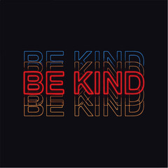 Obraz premium Vibrant Neon _Be Kind_ Typography Graphic T-Shirt.eps