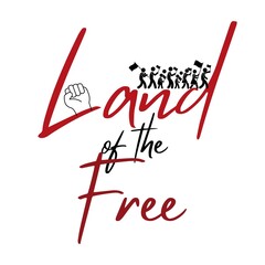 Land of the Free Graphic &ndash; Raised Fist with Marching Figures and Patriotic Typography on White Background