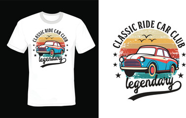 Classic ride car club legendary-t-shirt design