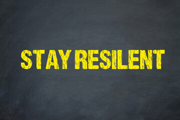 Stay Resilent	
