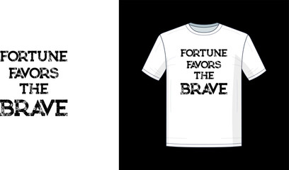 fortune favors the brave t shirt design