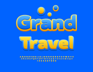Vector Touristic sign Grand Travel. Stylish Blue and Yellow Artistic Font. Bright Alphabet Letters and Numbers