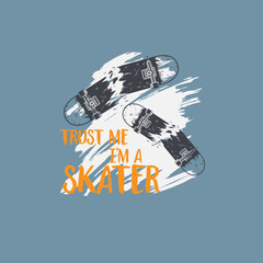 Fototapeta premium Trust me I'm A Skater grunge vector graphic