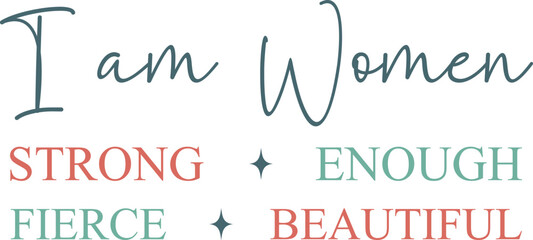 I am Women Strong Enough Fierce Beautiful