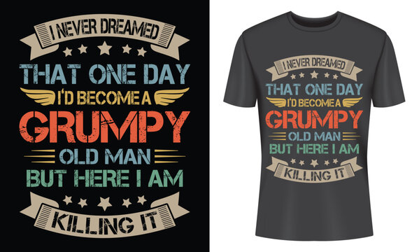 Grumpy Old Man T-Shirt Design Vintage Retro Style Funny Saying Apparel