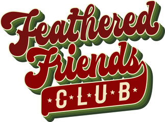 Feathered Friends Club. Groovy script lettering style with 3D effect style enhances a cheerful theme. Vintage text for birdwatching community. The color palette features rich reds and soft greens