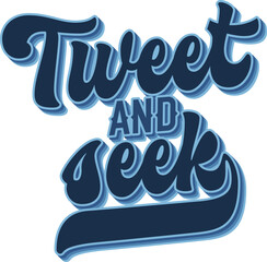 Tweet And Seek. The groovy script lettering style features bold, curvy lines and layered effects. Quote design with retro font for birdwatching. The color palette consists of blue hues
