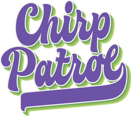 Chirp Patrol. Groovy script style lettering with vintage style shadow effects, for birdwatching and nature themed design. Bright purple with green highlights create a vibrant color palette.