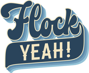 Flock Yeah. Retro script typography design with layered blue shadows. Playful birdwatching lettering. The color palette combines dark blue, light blue, and cream tones