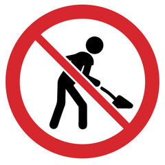 No construction work sign featuring a black silhouette of a person digging in a red prohibition circle