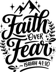 Faith Over Fear &ndash; Isaiah 41:10 Bible Gospel Verse &ndash; Christian Quote with Mountain, Leaves and Sparkles, Black and White T-Shirt Design