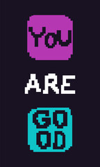 This vibrant pixel art illustration features the uplifting message 