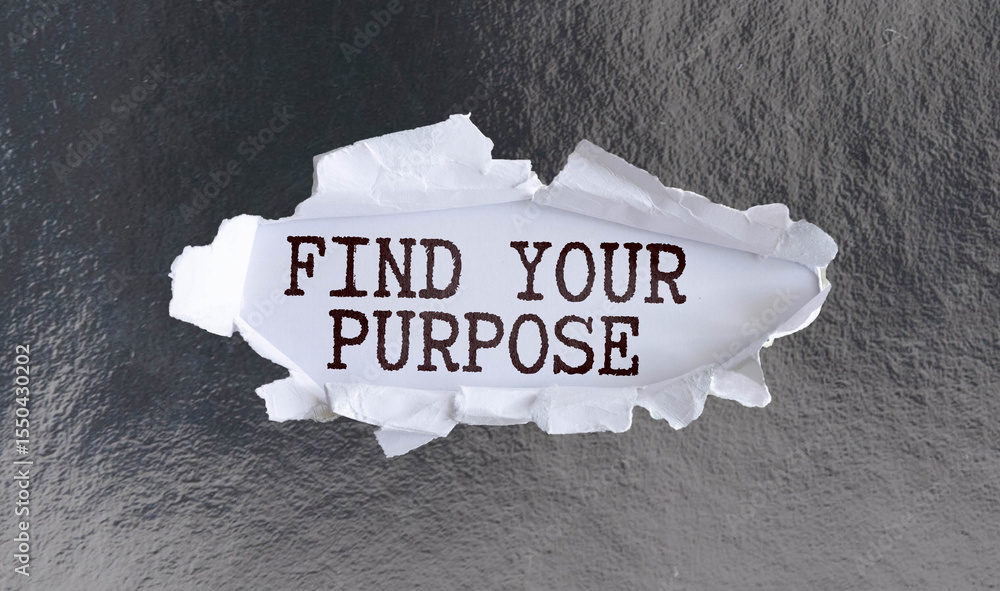 Poster find your purpose text on paper. word find your purpose on torn paper.