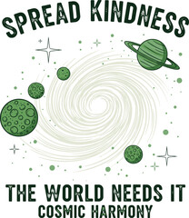 Spread Kindness in a Cosmic harmony slogan tee. galaxy t-shirt design. Cosmic Vibes space print design illustration