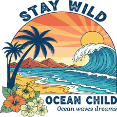 Stay wild ocean. Sunshine beach club for t shirt print, Enjoy beach life.