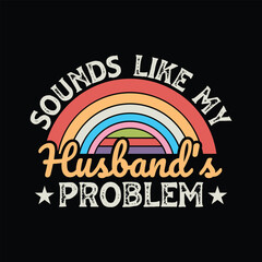 Sounds Like My Husband's Problem