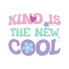 Selbstklebende Fototapeten Trendy pastel slogan “Kind Is the New Cool” with playful typography and floral accents. Cute and modern vector graphic for t-shirt design, fashion, and positive messaging.  © Anju Verma