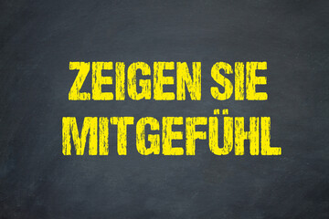 Zeigen Sie Mitgefühl	
