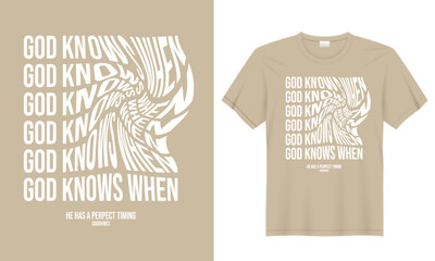 T-shirt design with typographic text. God knows when. Vector illustration design for fashion graphics, t shirt prints.