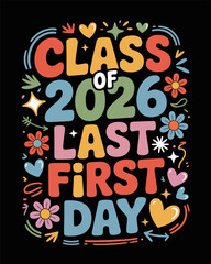 Class of 2026 last first day design with colorful bubble bold letters and accent sparkles for t-shirt print  