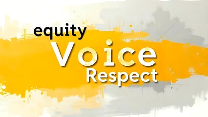 Equity Voice Respect Words on Abstract Yellow and Gray Background